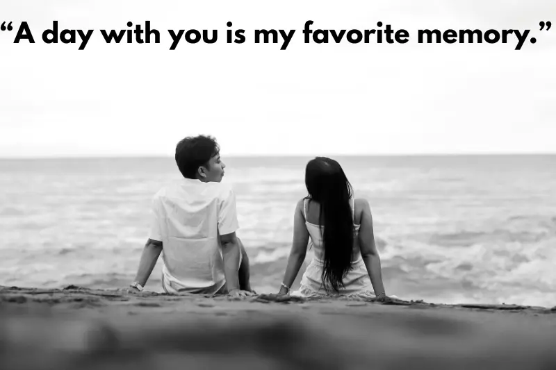 “a day with you is my favorite memory.” 