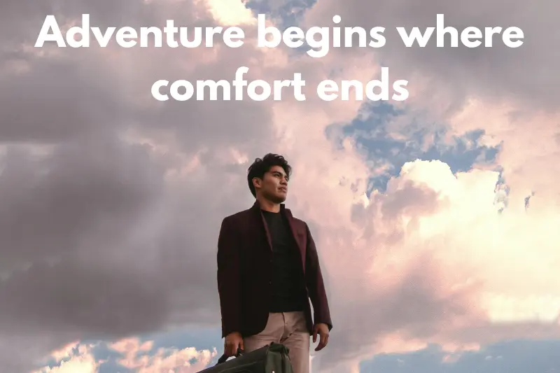 adventure begins where comfort ends