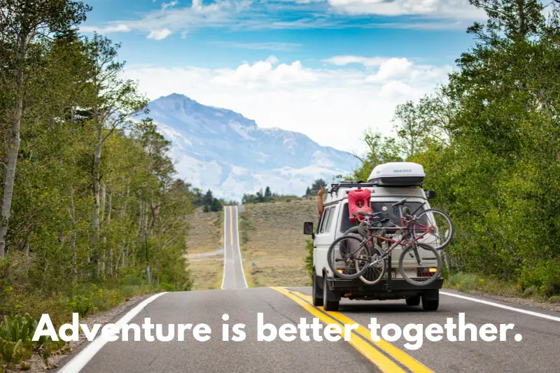 adventure is better together.