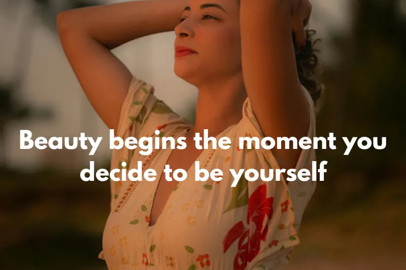 beauty begins the moment you decide to be yourself
