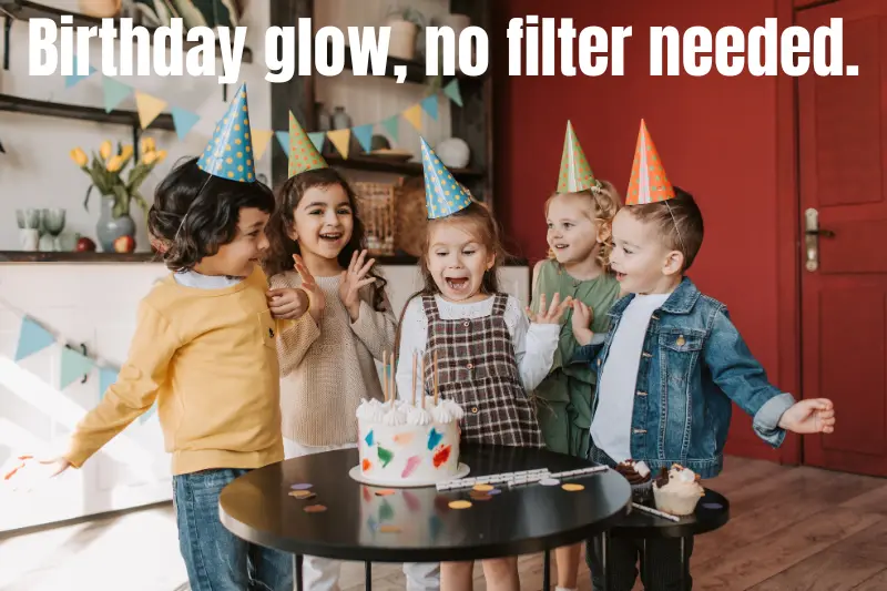 birthday glow, no filter needed. 
