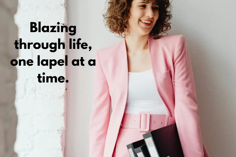 blazing through life, one lapel at a time.