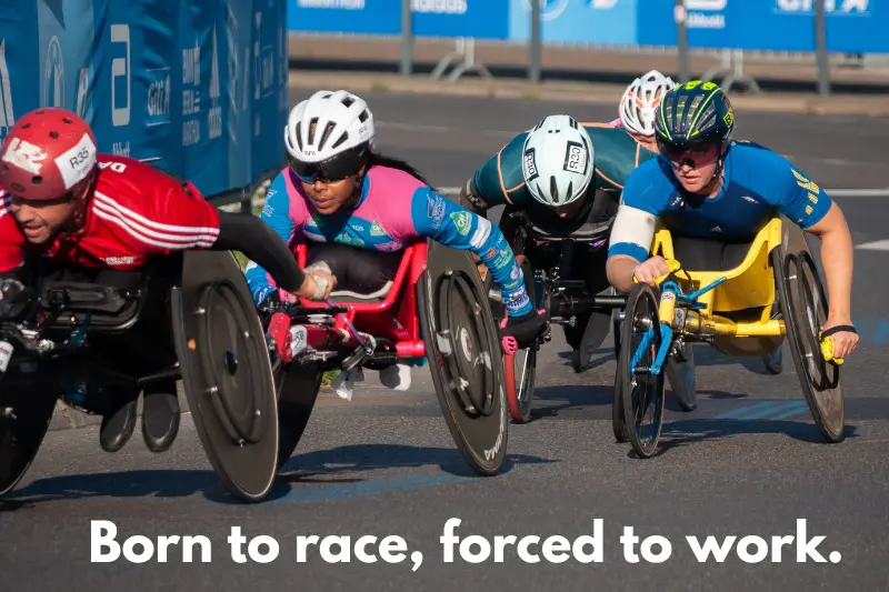 born to race, forced to work.