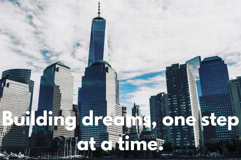 building dreams, one step at a time.