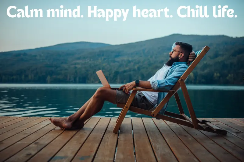 calm mind. happy heart. chill life. 