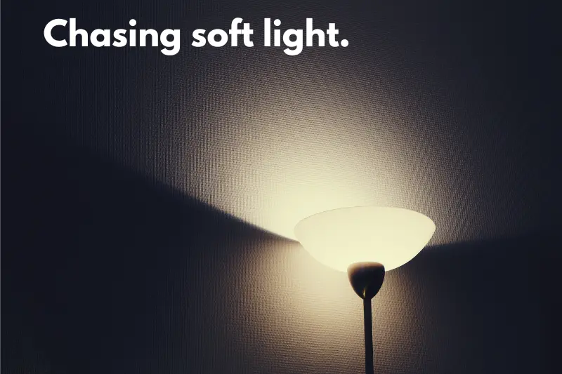 chasing soft light.