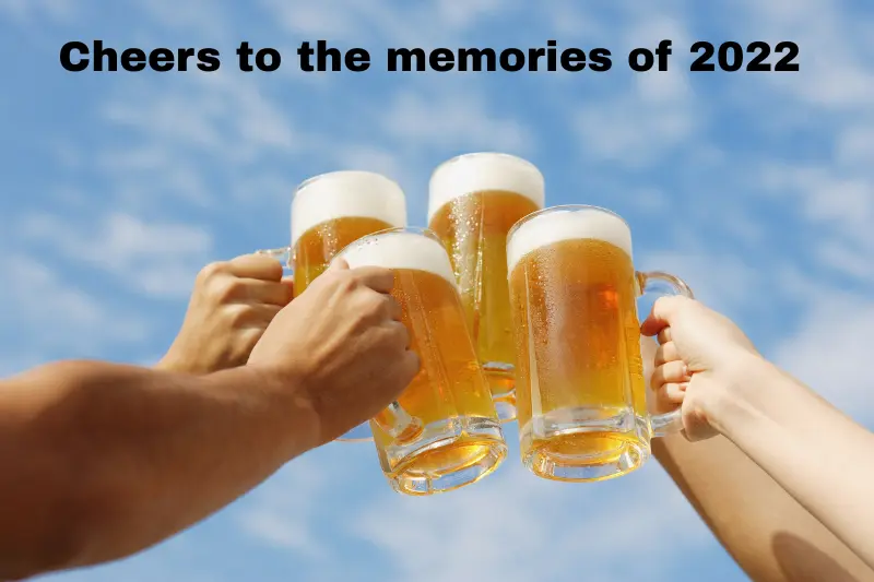 cheers to the memories of 2022