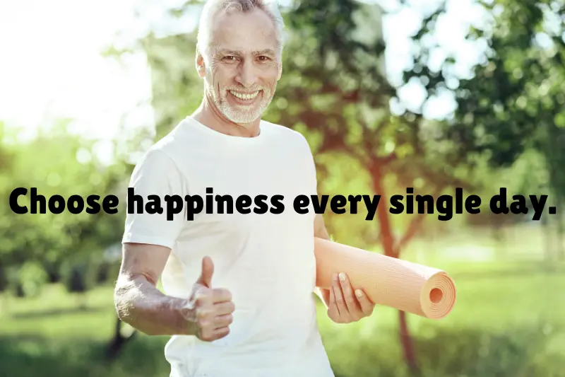 choose happiness every single day. 