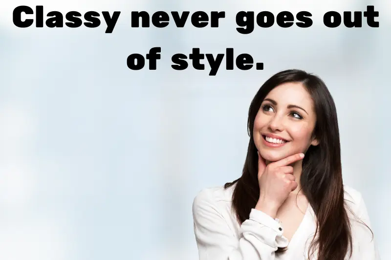 classy never goes out of style. 