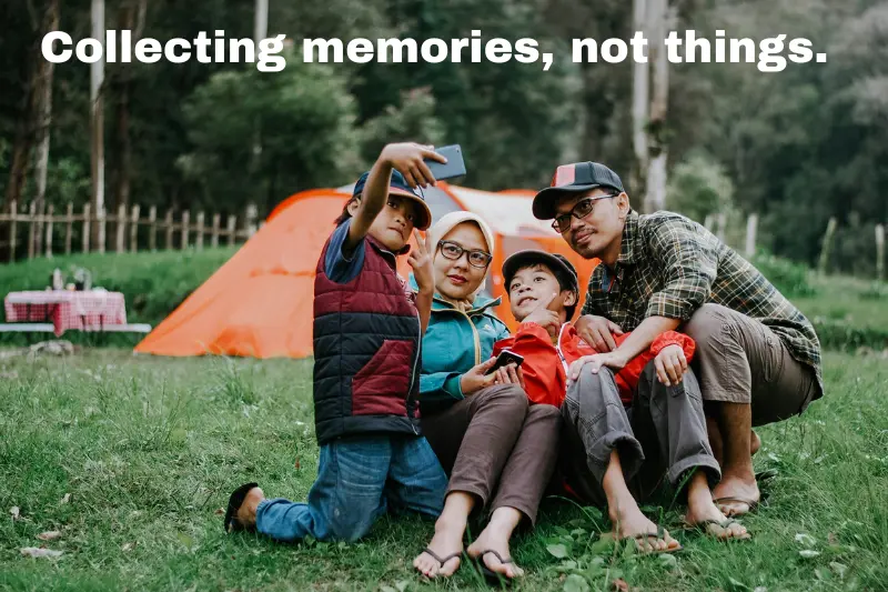 collecting memories, not things.