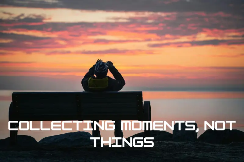 collecting moments, not things
