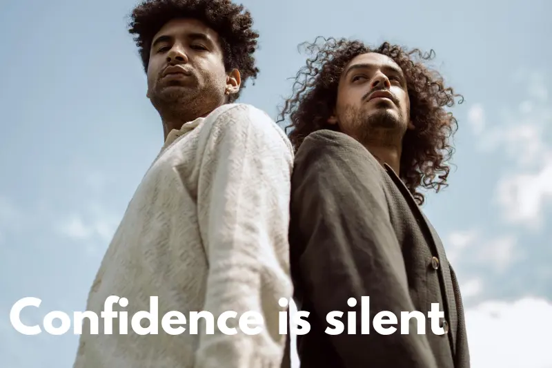 confidence is silent