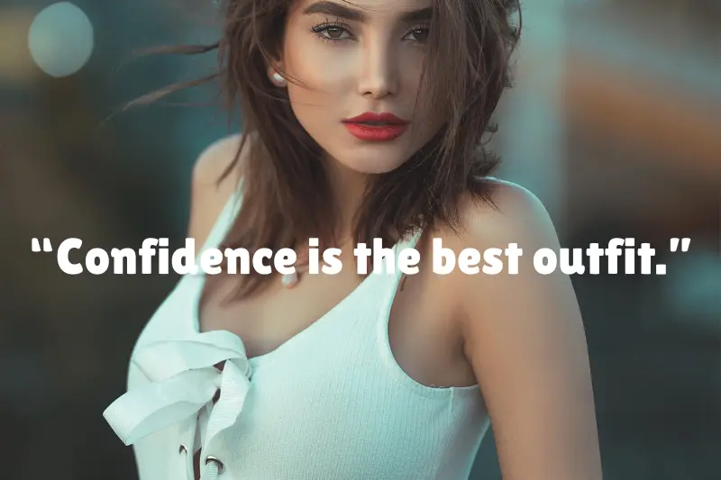 “confidence is the best outfit.”