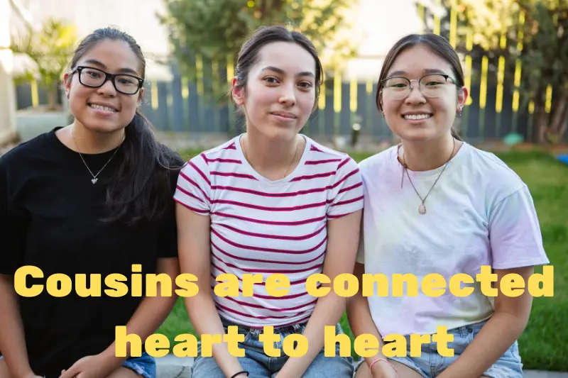 cousins are connected heart to heart