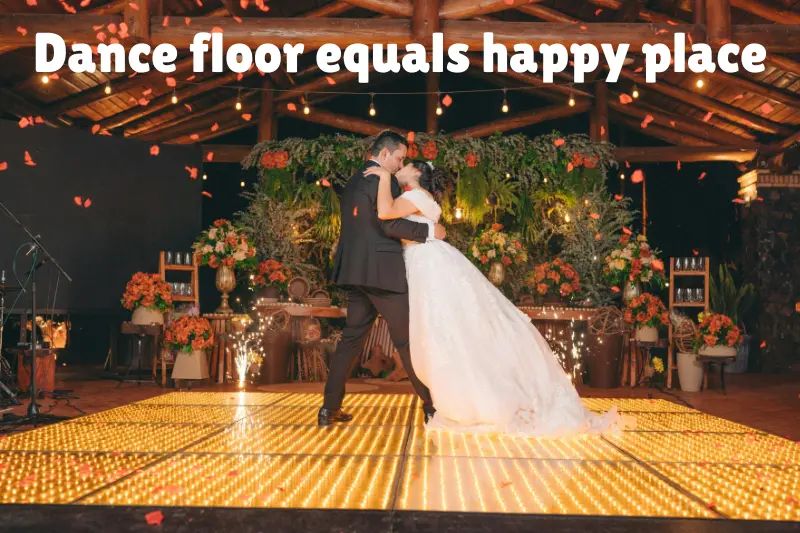 dance floor equals happy place 