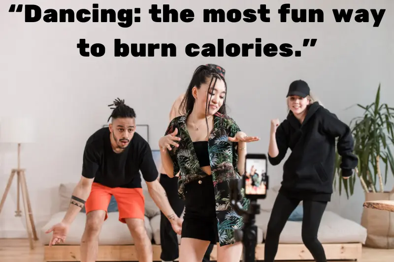 “dancing the most fun way to burn calories.” 
