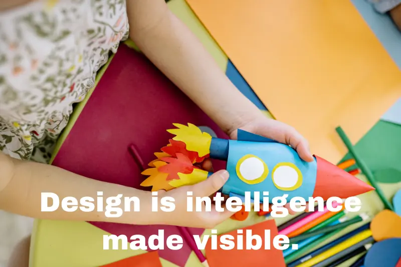 design is intelligence made visible.