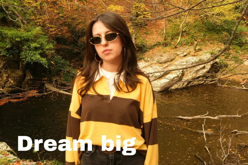 dream big