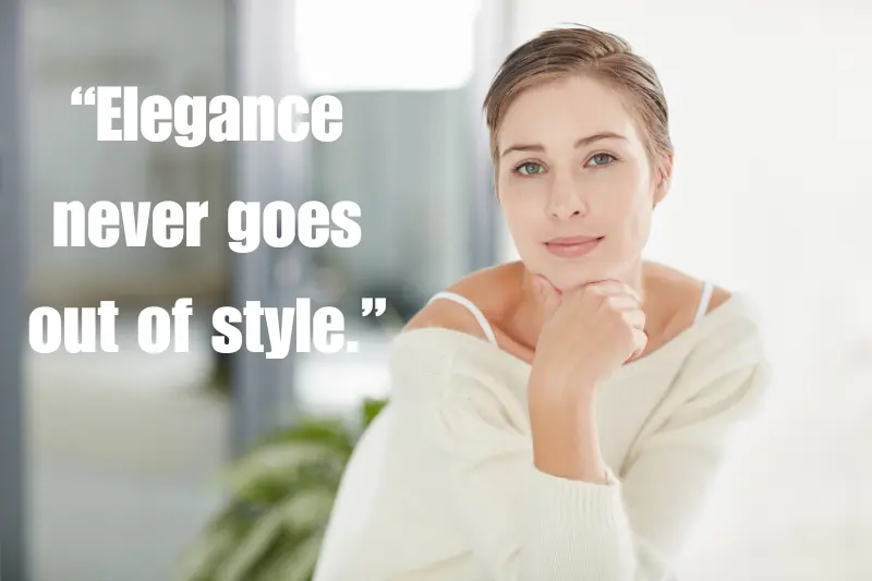 “elegance never goes out of style.” 