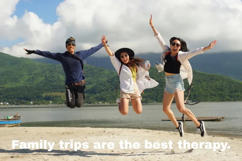 family trips are the best therapy.