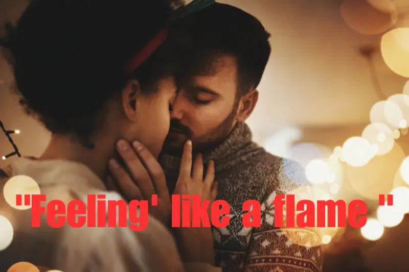 feeling' like a flame