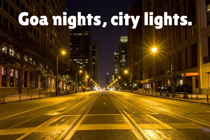 goa nights, city lights. 