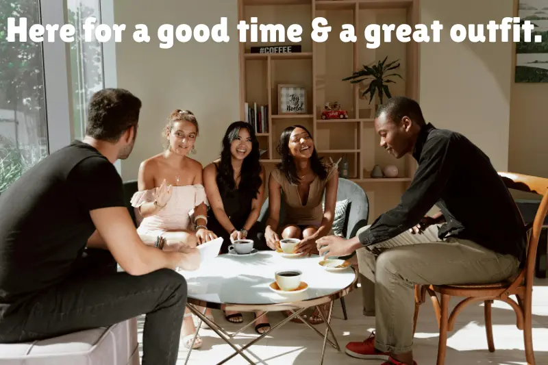 here for a good time & a great outfit.