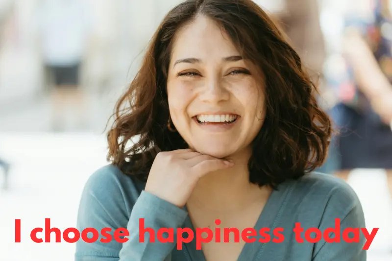 i choose happiness today