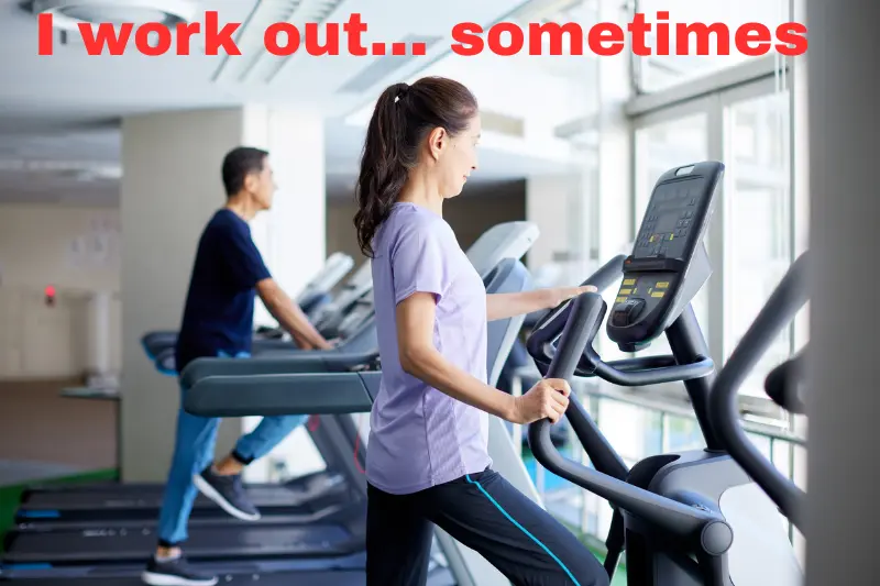 i work out… sometimes
