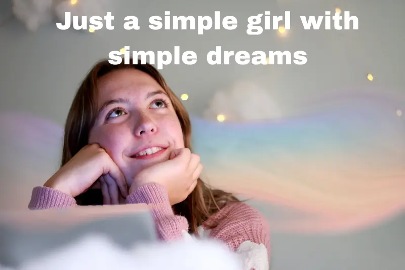 just a simple girl with simple dreams