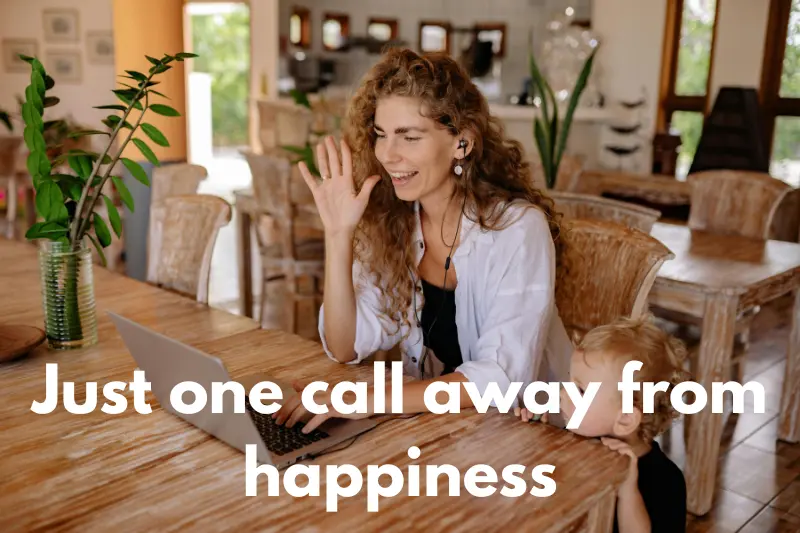 just one call away from happiness