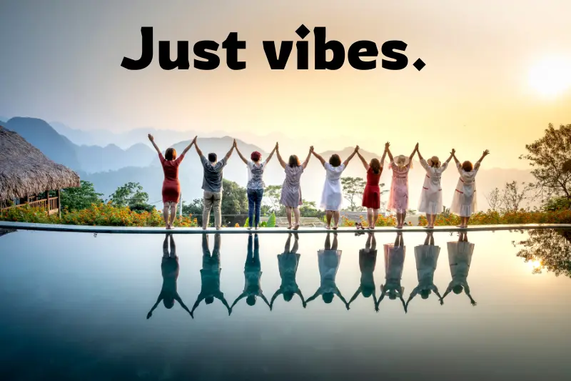 just vibes.