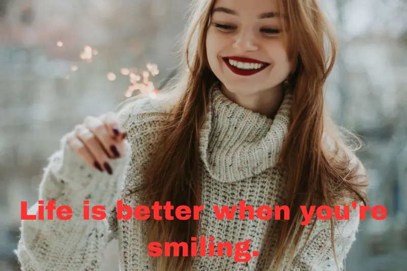 life is better when you're smiling.