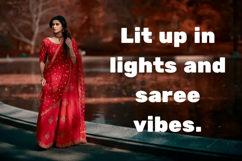 lit up in lights and saree vibes.