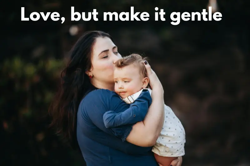 love, but make it gentle