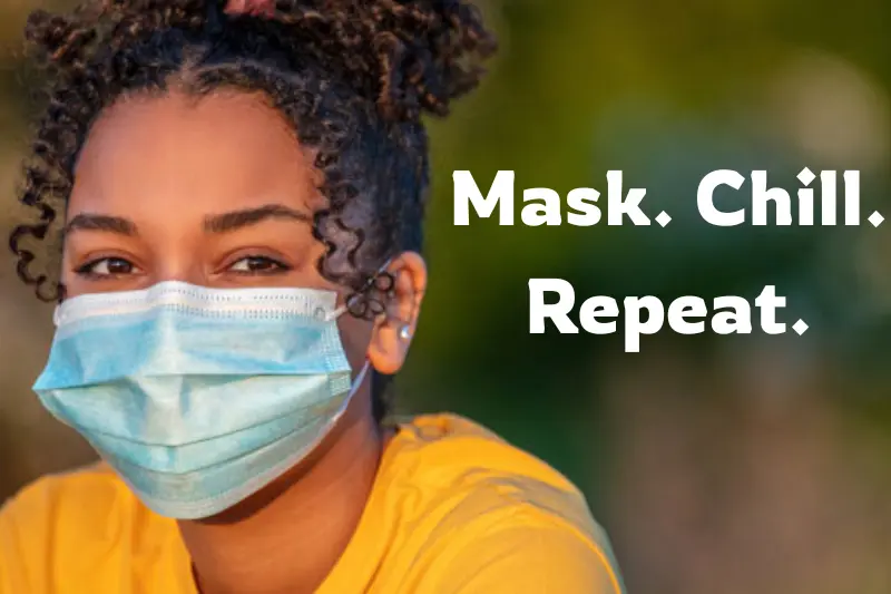 mask. chill. repeat. 