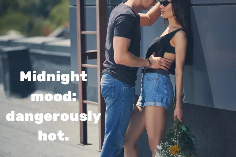 midnight mood dangerously hot. 