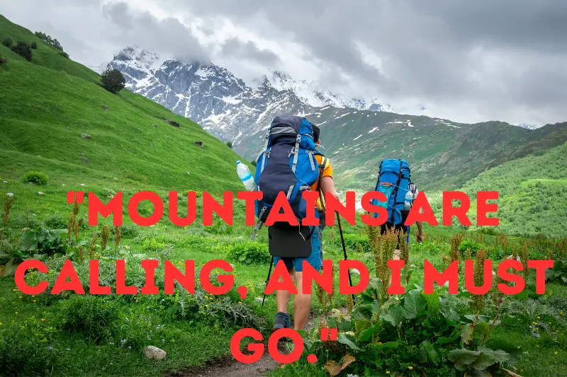 mountains are calling, and i must go.