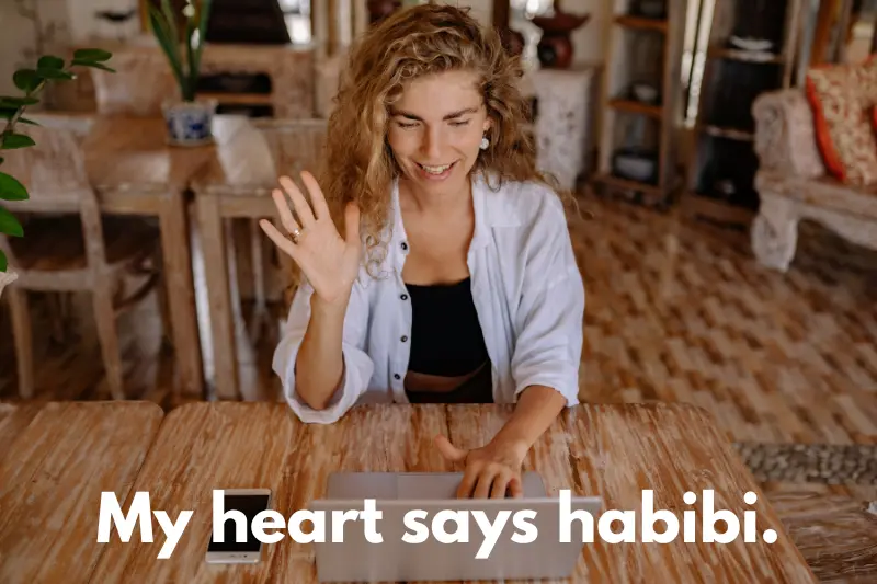 my heart says habibi. 