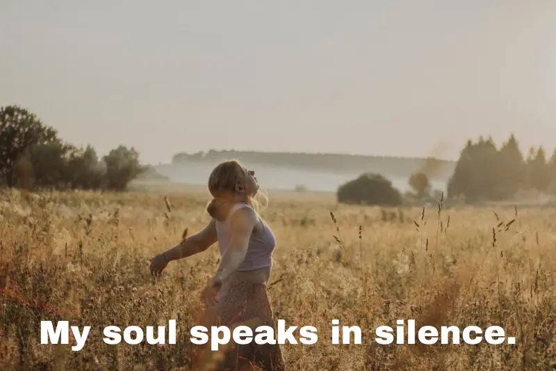 my soul speaks in silence.