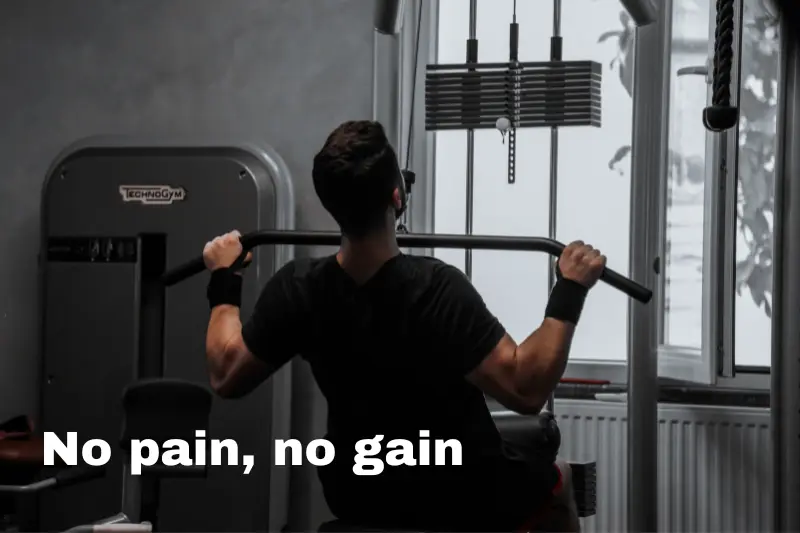 no pain, no gain
