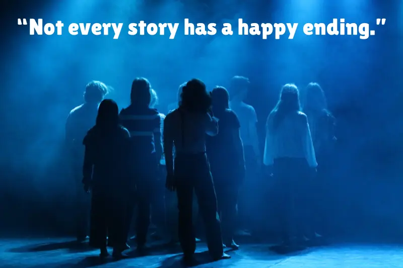 “not every story has a happy ending.” 