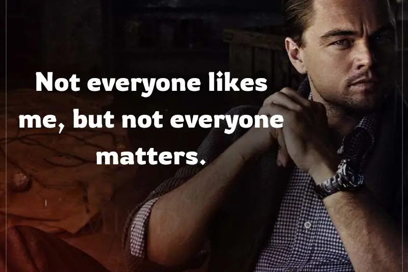 not everyone likes me, but not everyone matters.