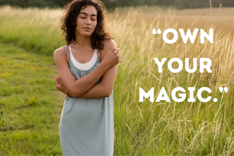 “own your magic.”