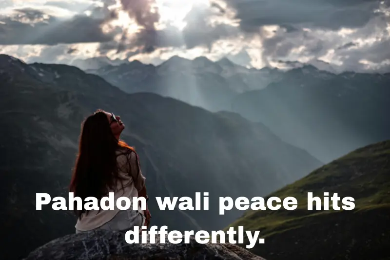 pahadon wali peace hits differently.