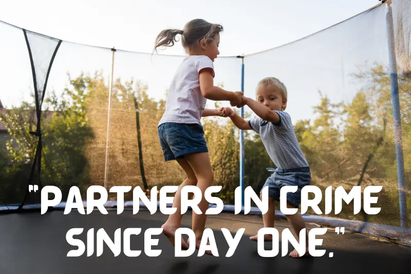 “partners in crime since day one.” 