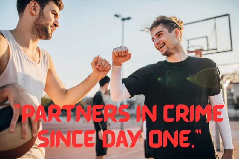 “partners in crime since day one.” 