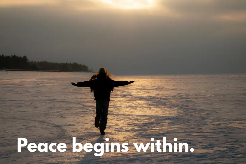 peace begins within.