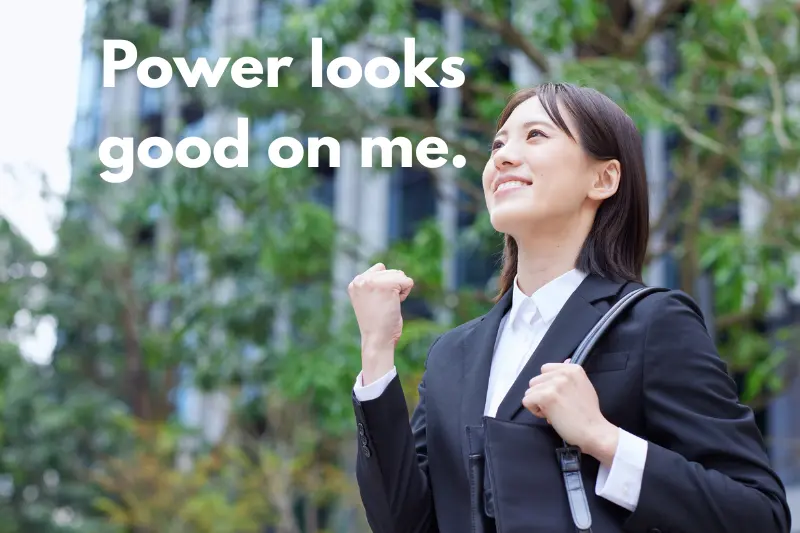 power looks good on me.
