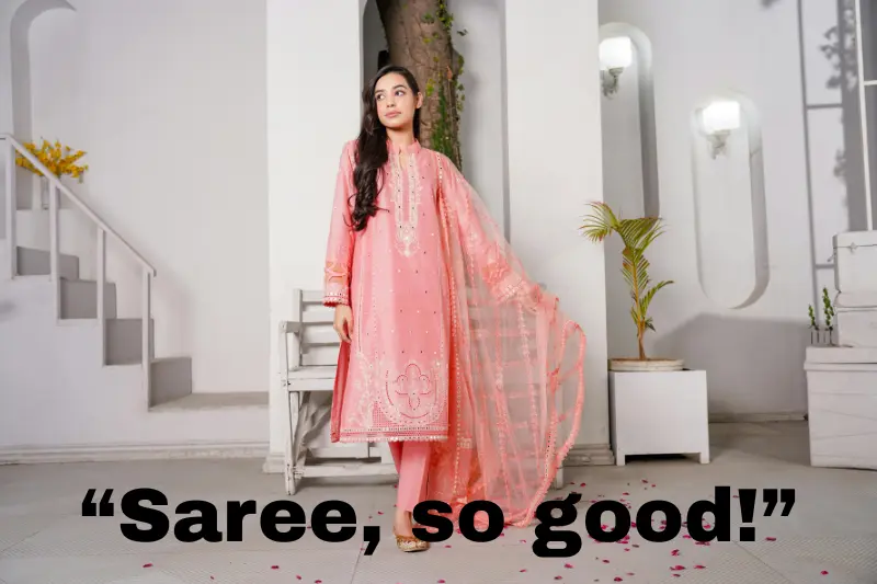 “saree, so good!”
